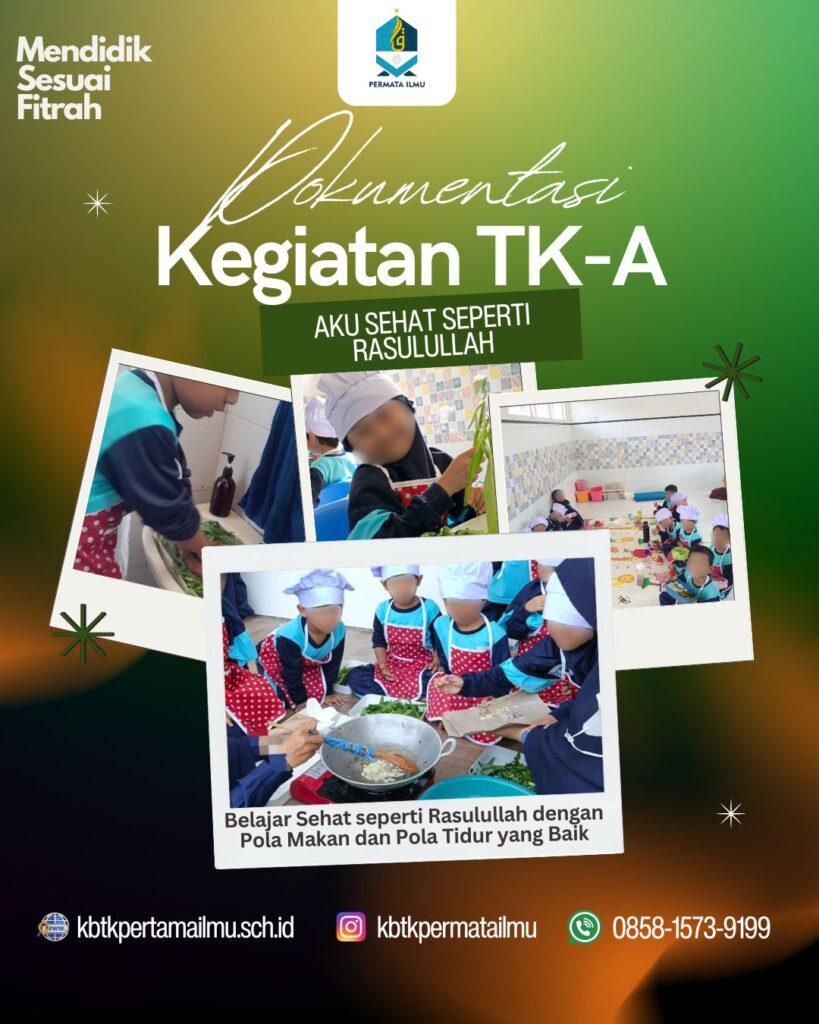 tk permata ilmu, kb-tk permata ilmu, tk islam malang, paud sunnah malang, kegiatan tk permata ilmu, belajar sehat ala rasulullah, pola hidup sehat anak, cooking class anak, pendidikan anak usia dini, tk berbasis fitrah, tk islam terbaik di malang, kegiatan paud islami, pembiasaan sunnah sejak dini, sekolah islami malang, parenting islami, tempe goreng anak, senam pagi anak tk, murojaah al-fatihah, generasi qurani, belajar sehat menyenangkan, talent mapping, tk islam malang, paud sunnah, tk sunnah, fitrah based education, tk di malang, montessori, biaya tk di malang, biaya paud di malang, tk islam terbaik, tk favorit di malang, tk dengan metode montessori, tk berbasis qur’an, tk tahfidz, paud terbaik di dau, paud terbaik di sengkaling, paud terbaik di malang, paud terbaik di batu, tk dekat oma campus, tk dekat perum atlantis, tk dekat ar-rohmah, tk ramah anak di malang, tk ramah anak, tk dengan pembelajaran islami, tk unggulan, paud kreatif dan inovatif, tk dengan guru pendamping 2 orang, tk metode fitrah based education, tk dengan kegiatan outbound.
